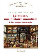 Couverture du livre « Le musée, une histoire mondiale t.1 » de Krzysztof Pomian aux éditions Gallimard