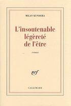 Couverture du livre « L'insoutenable légèreté de l'être » de Milan Kundera aux éditions Gallimard