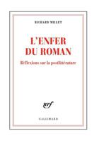 Couverture du livre « L'enfer du roman ; réflexions sur la postlittérature » de Richard Millet aux éditions Gallimard