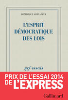 Couverture du livre « L'esprit démocratique des lois » de Dominique Schnapper aux éditions Gallimard