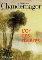 Couverture du livre « L'or des rivières » de Francoise Chandernagor aux éditions Gallimard