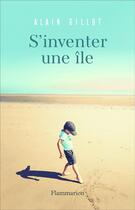 Couverture du livre « S'inventer une île » de Alain Gillot aux éditions Flammarion