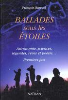 Couverture du livre « Ballades Sous Les Etoiles ; Astronomie Sciences Legendes Reves Et Poesie » de Francois Barruel aux éditions Nathan