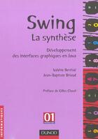 Couverture du livre « Swing La Synthese - Developpement Des Interfaces Graphiques En Java ; 1e Edition 2001 » de Valerie Berthie et Jean-Baptiste Briaud aux éditions Dunod