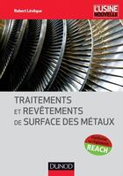 Couverture du livre « Traitements et revêtements de surface des métaux » de Robert Leveque aux éditions Dunod