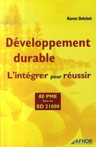 Couverture du livre « Développement durable ; l'intégrer pour réussir ; 80 pme fave au sd 21000 » de Karen Delchet aux éditions Afnor