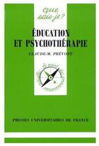 Couverture du livre « Éducation et psychothérapie » de Prevost C.M aux éditions Que Sais-je ?