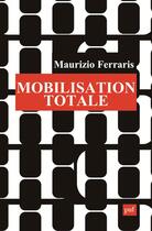 Couverture du livre « Mobilisation totale ; l'appel du portable » de Maurizio Ferraris aux éditions Puf