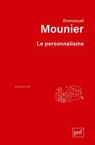 Couverture du livre « Le personnalisme (2e édition) » de Emmanuel Mounier aux éditions Puf
