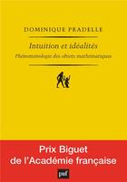 Couverture du livre « Intuition et idéalités ; phénoménologie des objets mathématiques » de Dominique Pradelle aux éditions Puf
