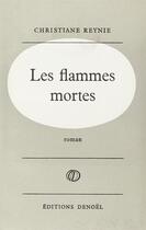 Couverture du livre « Les flammes mortes » de Reynie Christiane aux éditions Denoel