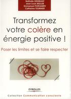 Couverture du livre « Transformer votre colère en énergie positive ! poser les limites et se faire respecter » de  aux éditions Eyrolles