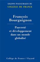 Couverture du livre « Pauvreté et développement dans un monde globalisé » de Francois Bourguignon aux éditions Fayard