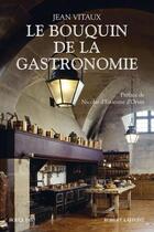 Couverture du livre « Le bouquin de la gastronomie » de Jean Vitaux aux éditions Bouquins