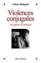 Couverture du livre « Violences conjugales en guise d'amour » de Liliane Daligand aux éditions Albin Michel