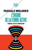 Couverture du livre « L'énigme de la femme active : egoïsme, sexe et compassion » de Pascale Molinier aux éditions Payot