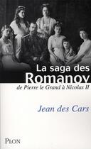 Couverture du livre « La saga des Romanov ; de Pierre le Grand à Nicolas II » de Jean Des Cars aux éditions Plon-perrin