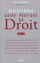 Couverture du livre « Le Nouveau Guide Pratique Du Droit » de Jean Lagadec aux éditions Solar