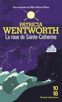 Couverture du livre « La roue de Sainte-Catherine » de Patricia Wentworth aux éditions 10/18