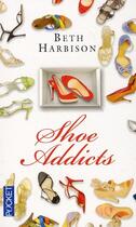 Couverture du livre « Shoe addicts » de Harbison Beth aux éditions Pocket