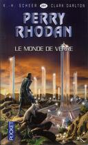 Couverture du livre « Perry Rhodan - cycle 12 ; Bardioc Tome 10 : le monde de verre » de Clark Darlton et Karl-Herbert Scheer aux éditions Pocket