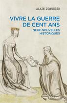 Couverture du livre « Vivre la guerre de cent ans : Neuf nouvelles historiques » de Alain Demurger aux éditions Cnrs