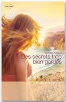 Couverture du livre « Des secrets trop bien gardes » de Laura Abbot aux éditions Harlequin