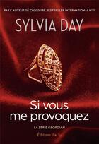 Couverture du livre « Georgian t.4 ; si vous me provoquez » de Sylvia Day aux éditions J'ai Lu