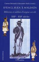 Couverture du livre « D'esclaves à soldats : - XIIIè-XXIè siècles » de Carmen Bernand aux éditions Editions L'harmattan