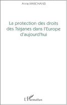 Couverture du livre « La protection des droits des tsiganes dans l'Europe d'aujourd'hui » de Anna Marchand aux éditions Editions L'harmattan