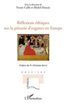 Couverture du livre « Réflexions éthiques sur la pénurie d'organes en Europe » de Yvanie Caille et Michel Doucin aux éditions Editions L'harmattan