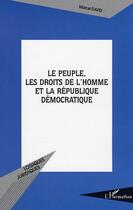 Couverture du livre « Le peuple, les Droits de l'Homme, et la République Démocratique » de Marcel David aux éditions Editions L'harmattan