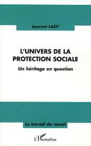 Couverture du livre « L'univers de la protection sociale » de Laurent Laot aux éditions Editions L'harmattan