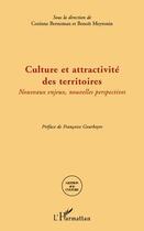 Couverture du livre « Culture et attractivité des territoires ; nouveaux enjeux, nouvelles perspectives » de Benoit Meyronin et Corinne Berneman aux éditions Editions L'harmattan