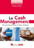Couverture du livre « Le cash management : Des grands principes à l'open banking » de Jerome Cavaliero et Frederic Poizat aux éditions Gualino