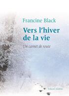 Couverture du livre « Vers l'hiver de la vie ; un carnet de route » de Francine Black aux éditions Amalthee