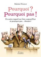 Couverture du livre « Pourquoi ? pourquoi pas ! » de Perrot Michel aux éditions Amalthee