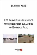 Couverture du livre « Les pouvoirs publics face au changement climatique au Burkina Faso » de Oumarou Kologo aux éditions Editions Du Net