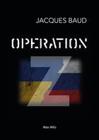 Couverture du livre « Opération Z » de Jacques Baud aux éditions Max Milo