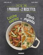 Couverture du livre « 1 produit = 2 recettes ; cuisine express ou plats mijotés » de Pierre-Louis Viel et Valery Drouet aux éditions Mango