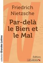 Couverture du livre « Par-dela le bien et le mal (grands caracteres) » de Friedrich Nietzsche aux éditions Ligaran