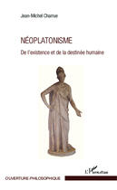 Couverture du livre « Neoplatonisme de l'existence et de la destinee humaine » de Jean-Michel Charrue aux éditions Editions L'harmattan