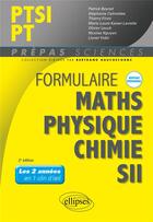 Couverture du livre « Formulaire PTSI/PT: math, physique-chimie, SII nouveaux programmes » de Patrick Beynet et Stephanie Calmettes aux éditions Ellipses