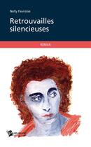 Couverture du livre « Retrouvailles silencieuses » de Nelly Favresse aux éditions Publibook