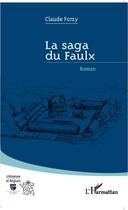 Couverture du livre « La saga du Faulx » de Claude Forzy aux éditions L'harmattan
