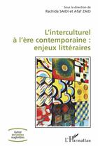 Couverture du livre « L'interculturel à l'ère contemporaine : enjeux littéraires » de Afaf Zaid et Rachida Saidi aux éditions L'harmattan