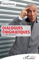 Couverture du livre « Dialogues énigmatiques, en huit saynetes » de Yoland Simon aux éditions L'harmattan