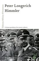 Couverture du livre « Himmler ; l'éclosion quotidienne d'un monstre ordinaire » de Peter Longerich aux éditions Heloise D'ormesson