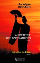 Couverture du livre « La cour de Nara t.1 ; la poétesse des impératrices » de Jocelyne Godard aux éditions Le Semaphore