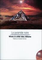 Couverture du livre « La pyramide noire : vivre au côté des Aliens » de Daniel Kircher aux éditions Jmg